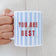 You Are the Best Mug